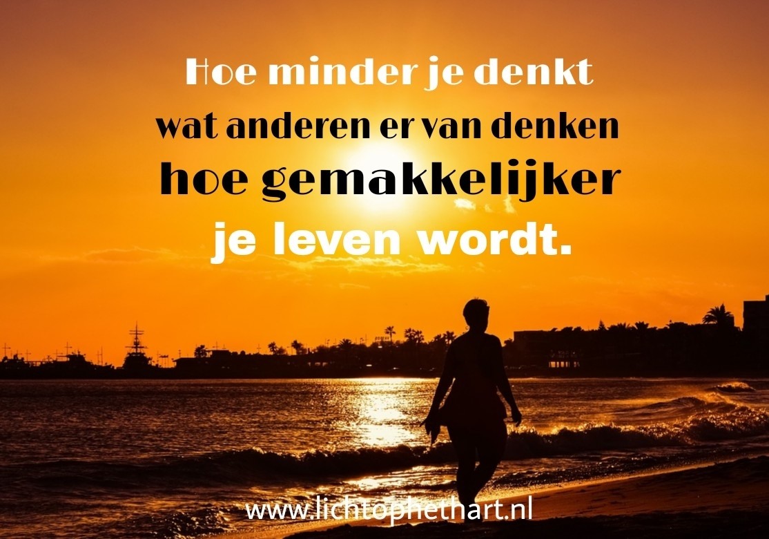 Hoe minder je denkt wat anderen er van denken, hoe gemakkelijker je