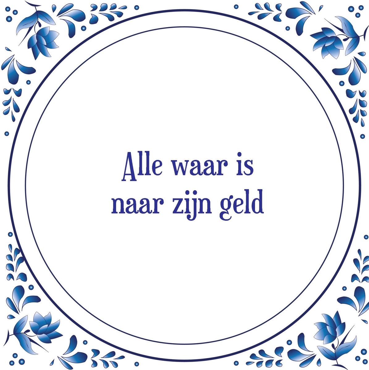 Alle waar naar zijn geld=van iets goedkoops mag je geen topkwaliteit verwachtte. Oneliners op Alle waar naar zijn geld=van iets goedkoops mag je geen topkwaliteit verwachtte. Oneliners op