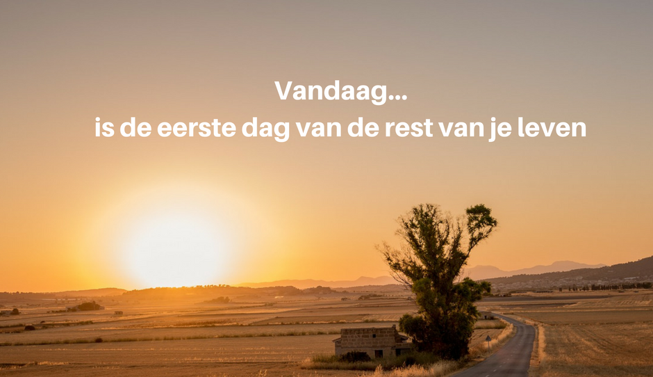 “Deze dag is de eerste van de rest van je leven” | Oneliners op www.one