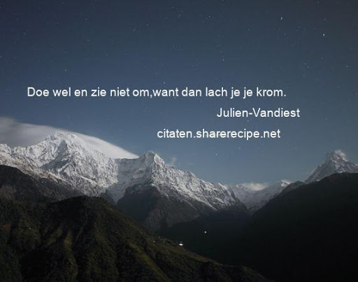 Doe wel en zie niet om. | Oneliners op www.one-liners.nl
