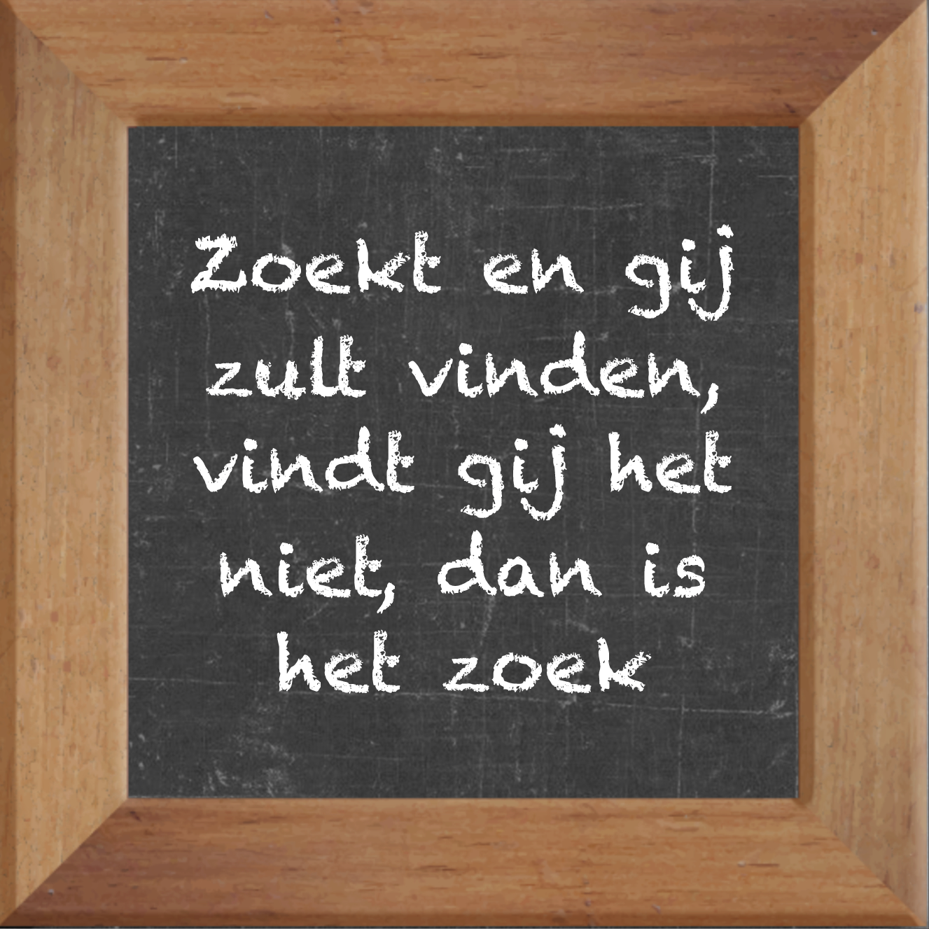 Zoekt en gij zult vinden, vindt gij het niet, dan is het zoek ...