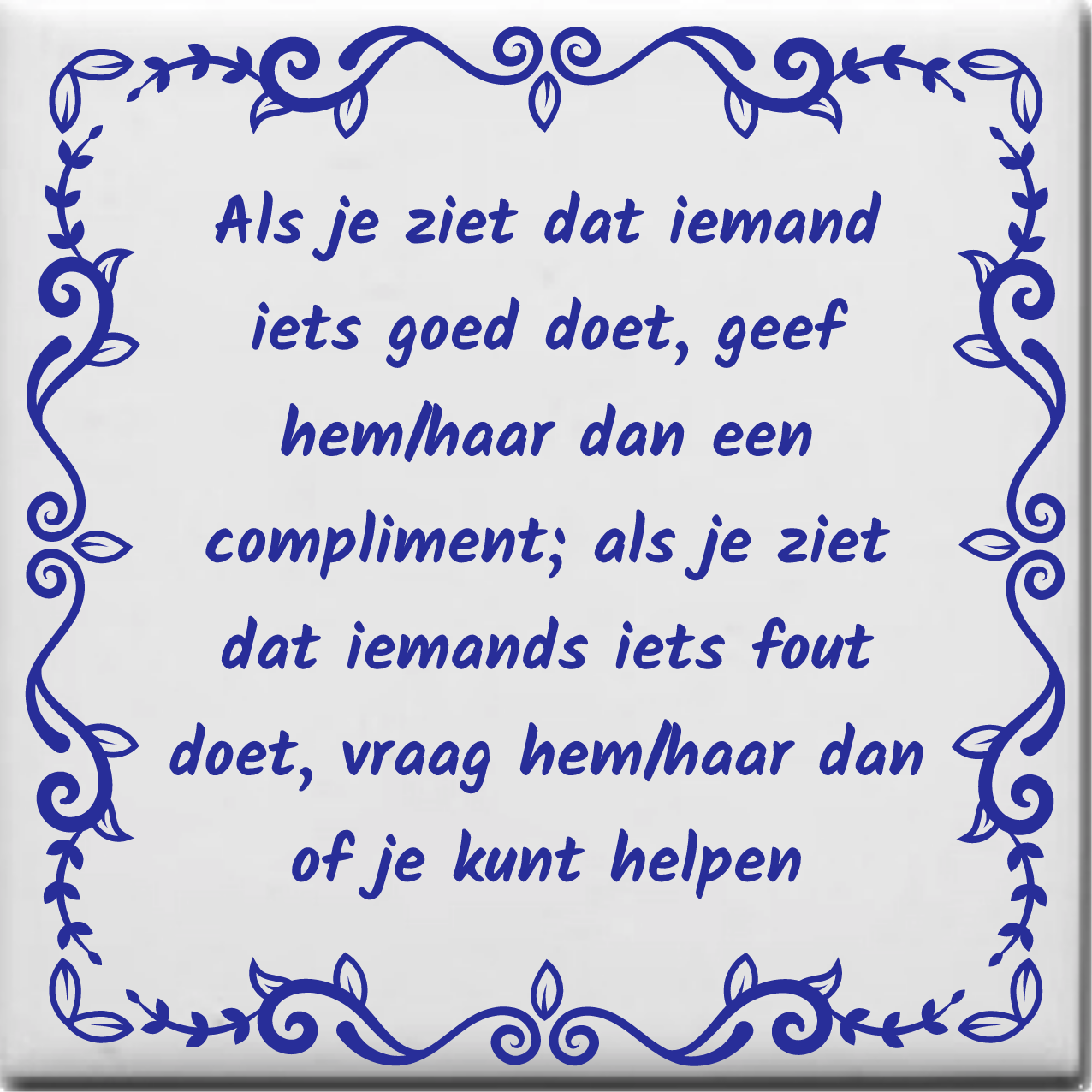 Als Je Ziet Dat Iemand Iets Goed Doet Geef Hem Haar Dan Een Compliment Als Je Ziet Dat Iemand Iets Goed Doet Geef Hem Haar Dan Een Compliment