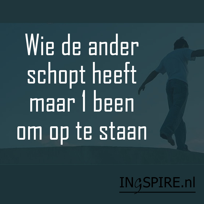 Wie een ander schopt heeft maar één been om op te staan. Oneliners op www.oneliners.nl